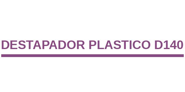 Destapador Plastico D140