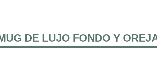 Mug de Lujo Fondo y Oreja