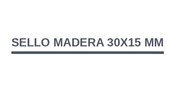 Sello Madera 30x15 mm