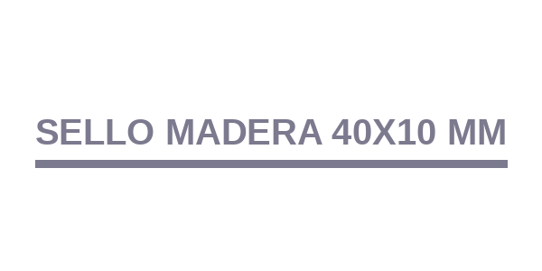 Sello Madera 40x10 mm