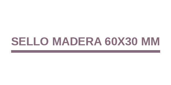 Sello Madera 60x30 mm