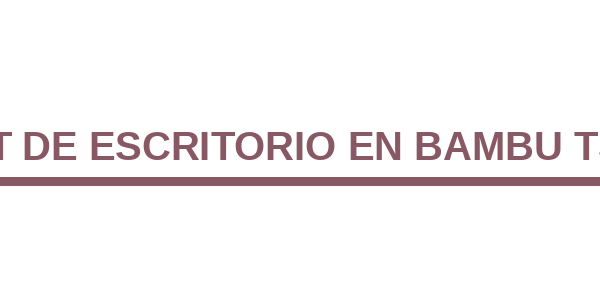 Set de Escritorio en Bambu T513